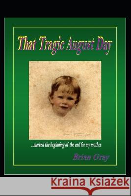 That Tragic August Day Brian Gray 9781689037433 Independently Published - książka