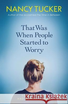 That Was When People Started to Worry: Young women and mental illness Nancy Tucker 9781785784484 Icon Books - książka