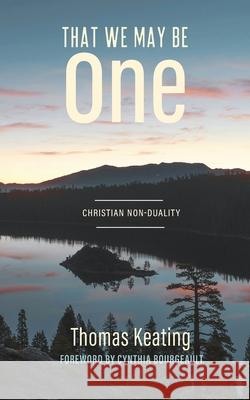 That We May Be One: Christian Non-duality Thomas Keating 9781956368987 Wayfarer Books - książka