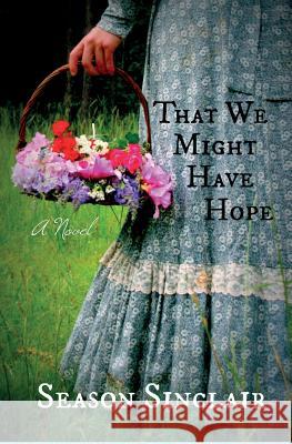 That We Might Have Hope Season Sinclair Truly Wordsworth Abby Little 9780615998404 Manor Home Literary Society - książka