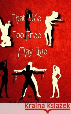 That We Too Free May Live Dudley (Chris) Christian   9781988861098 Pause for Poetry - książka