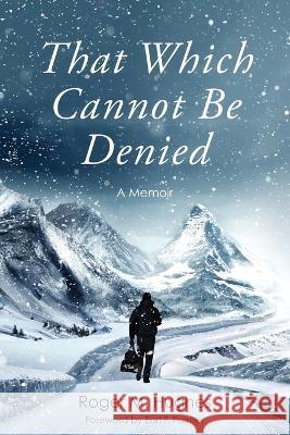 That Which Cannot Be Denied Roger M Hughes   9798888241202 Koehler Books - książka