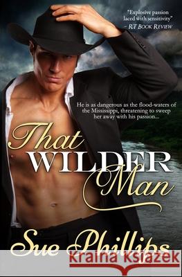 That Wilder Man Sue Phillips 9780991024858 Sweetbriar Creek Publishing Company - książka