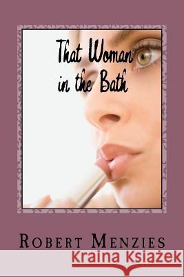 That Woman in the Bath Robert Menzies 9781501063176 Createspace - książka