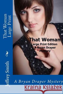 That Woman Large Print: A Bryan Draper Mystery Jeffrey Smith 9781497383166 Createspace - książka
