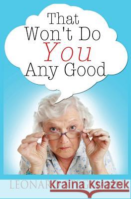 That Won't Do You Any Good Leonard Stegmann 9781515158400 Createspace - książka