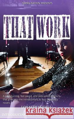 That Work: A page turning, fast paced and sexy series of shorts that gives you the introductions to four legendary novels McCall, Royalty K. I. N. G. 9781511468565 Createspace - książka