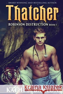 Thatcher: Robinson Destruction - Paranormal Tiger Shifter Romance Kathi S. Barton 9781949812602 World Castle Publishing, LLC - książka