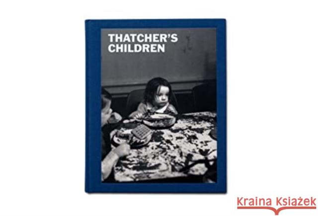 Thatcher's Children Craig Easton   9781910401842 GOST Books - książka