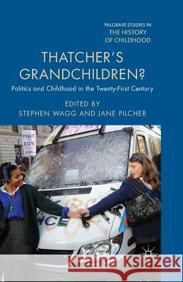 Thatcher's Grandchildren?: Politics and Childhood in the Twenty-First Century Wagg, Stephen 9781349448210 Palgrave Macmillan - książka