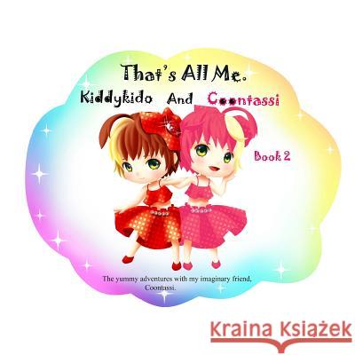 That's All Me.: The yummy adventures with my imaginary friend, Coontassi. Countess, Dressy 9780994877215 Dressy Countess - książka