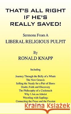 That's All Right If He's Really Saved!: Sermons from a Liberal Religious Pulpit Knapp, Ronald 9781432723910 Outskirts Press - książka