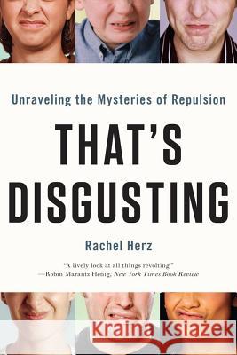 That's Disgusting: Unraveling the Mysteries of Repulsion Rachel Herz 9780393344165  - książka