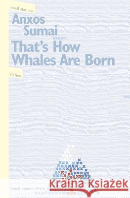 That's How Whales Are Born Anxos Sumai Carys Evans-Corrales 9789543840731 Small Stations Press - książka
