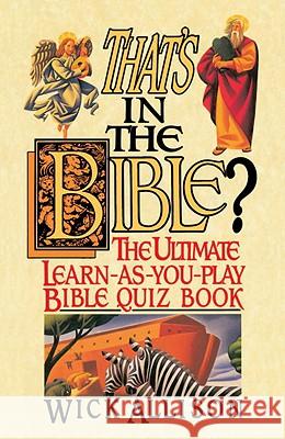 That's in the Bible?: The Ultimate Learn-As-You-Play Bible Quizbook Wick Allison 9780440506904 Dell Publishing Company - książka