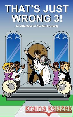 That's Just Wrong 3! (a collection of sketch comedy) Charles Horn 9781478370178 Createspace Independent Publishing Platform - książka