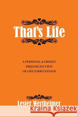 That'S Life: A Personal & Highly Prejudiced View of Life'S Irritations Lester Wertheimer 9781532043710 iUniverse - książka