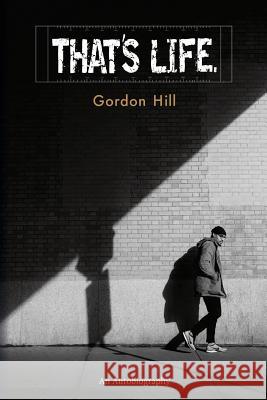 That's Life.: An Autobiography Gordon Hill Kathryn Doctor Jarret Bragg 9781542744324 Createspace Independent Publishing Platform - książka