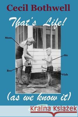 That's Life (as we know it) Cecil Bothwell 9781088112465 IngramSpark - książka