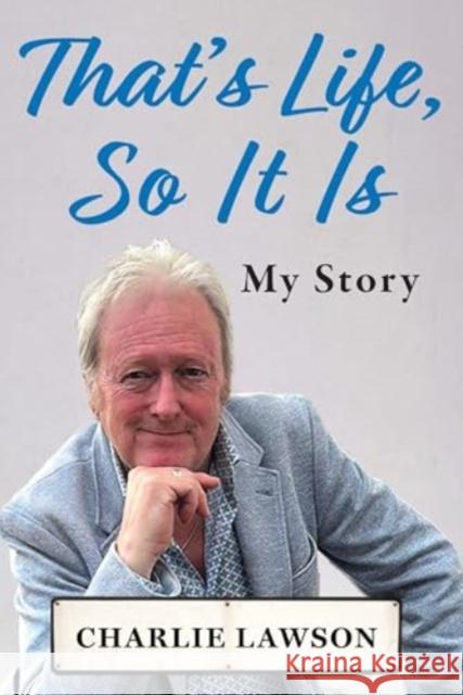 That's Life, So It Is: A candid, raw memoir of TV National Treasure Charlie Lawson 9781835634592 New Generation Publishing - książka