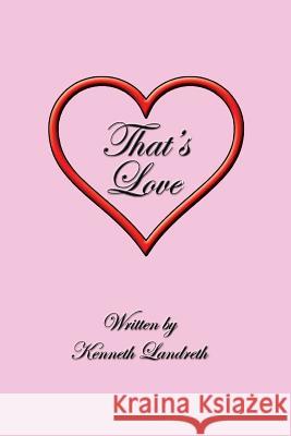 That's Love Kenneth Landreth 9781984060457 Createspace Independent Publishing Platform - książka