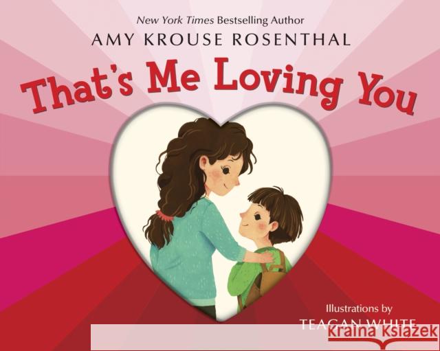 That's Me Loving You Amy Krouse Rosenthal Teagan White 9781984847737 Random House Books for Young Readers - książka