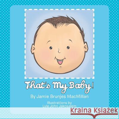 That's My Baby! Jamie Brunjes MacMillan 9781479768424 Xlibris Corporation - książka