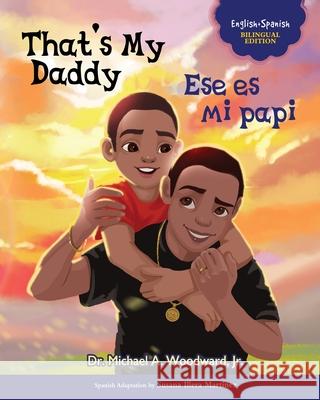 That's My Daddy / Ese es mi papi Michael Woodward, Susana Illera Martínez 9798990478510 Inspire the Masses LLC - książka