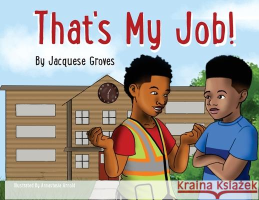 That's My Job! Jacquese Groves Annastasia Arnold John Fox 9781735899312 Chocolateblue, LLC - książka