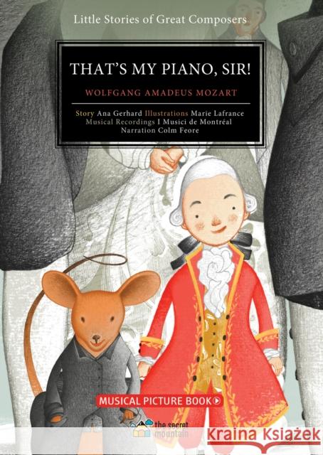 That's My Piano, Sir!: Wolfgang Amadeus Mozart Gerhard, Ana 9782924774823 Secret Mountain - książka