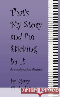 That's My Story and I'm Sticking to It Finkelstein, Gary 9780759643420 Authorhouse - książka