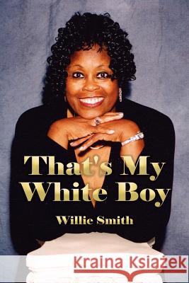 That's My White Boy Willie Smith 9781425949006 Authorhouse - książka