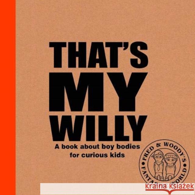 That's My Willy: A book about boy bodies for curious kids Alex Waldron   9781788561310 Ruby Tuesday Books Ltd - książka