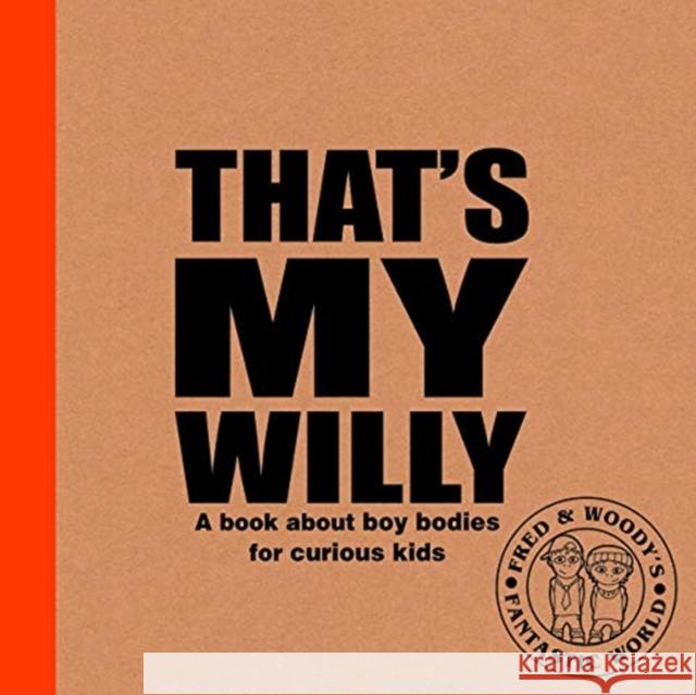 That's My Willy: A book about boy bodies for curious kids Alex Waldron 9781788561327 Ruby Tuesday Books Ltd - książka