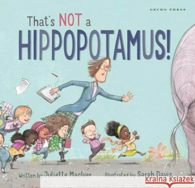 That's Not a Hippopotamus! Juliette MacIver Sarah Davis 9781927271964 Gecko Press - książka
