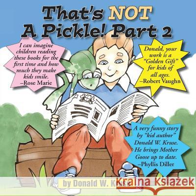 That's NOT A Pickle! Part 2 Kruse, Donald W. 9780998519166 Zaccheus Entertainment - książka