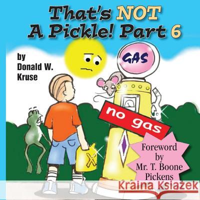 That's NOT A Pickle! Part 6 Kruse, Donald W. 9780999457108 Zaccheus Entertainment - książka