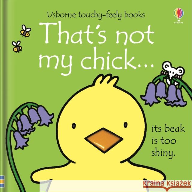 That's not my chick…: An Easter And Springtime Book For Babies and Toddlers Fiona Watt 9781474942959 Usborne Publishing Ltd - książka