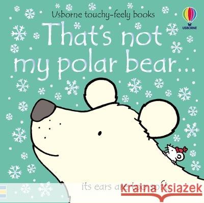 That\'s Not My Polar Bear... Fiona Watt Rachel Wells 9781805070306 Usborne Books - książka