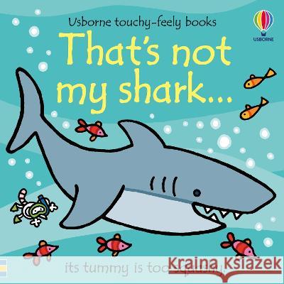 That's Not My Shark Fiona Watt Rachel Wells 9781805074786 Usborne Books - książka