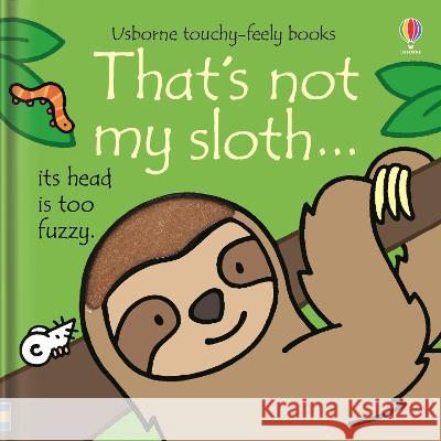 That's Not My Sloth... Fiona Watt Rachel Wells 9781805071723 Usborne Books - książka