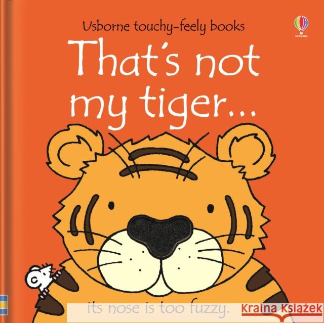 That's not my tiger… Fiona Watt 9781409518990 Usborne Publishing Ltd - książka