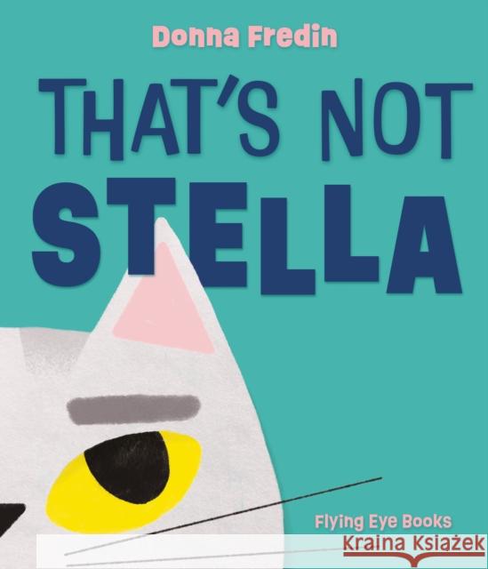 That's Not Stella Donna Fredin 9781838743314 Flying Eye Books - książka