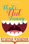 That's Nut Funny: Laugh and Live Longer Jerry D. Johnson 9781974132973 Createspace Independent Publishing Platform