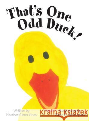 That's One Odd Duck! Heather Glenn Vines, Paige B Torbergson 9781480866799 Archway Publishing - książka