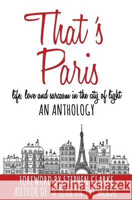 That's Paris: An Anthology of Life, Love and Sarcasm in the City of Light Stephen Clarke Adria J. Cimino Marie Vareille 9781090710550 Independently Published - książka