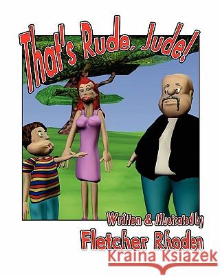 That's Rude, Jude! Fletcher Rhoden 9781451598537 Createspace - książka