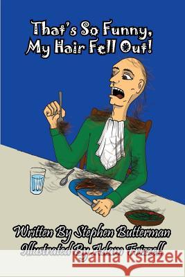 That's So Funny, My Hair Fell Out! Stephen Butterman Adam Frizzell  9781614771159 Bellissima Publishing, LLC - książka