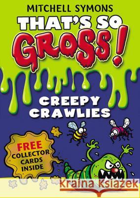 That's So Gross!: Creepy Crawlies Mitch Symons 9781849411882  - książka
