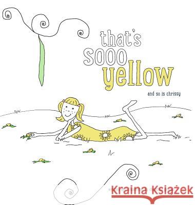 That's Sooo Yellow: and so is Chrissy Grieves, Christine 9780692620557 Ohg Design - książka